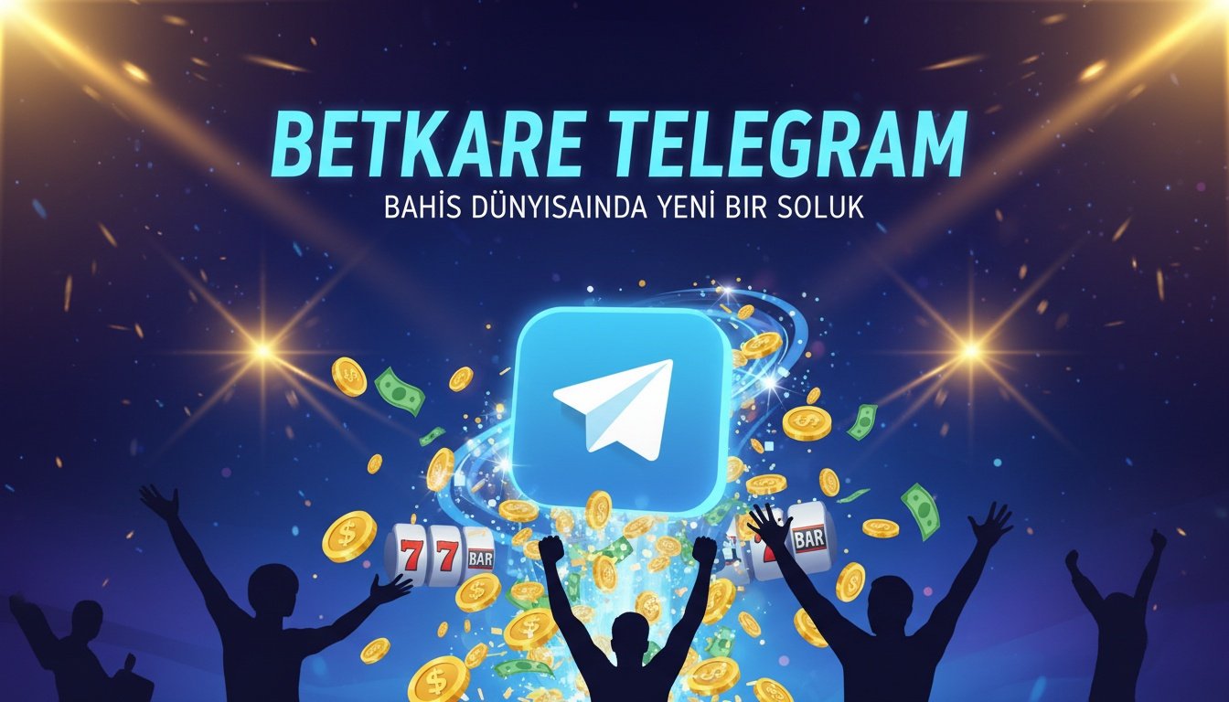 Betkare Telegram: Bahis Dünyasında Yeni Bir Soluk